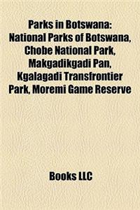 Parks in Botswana: National Parks of Botswana, Chobe National Park, Makgadikgadi Pan, Kgalagadi Transfrontier Park, Moremi Game Reserve