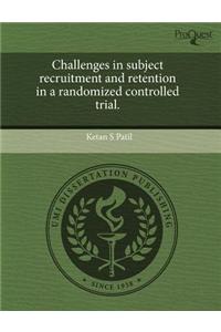 Challenges in Subject Recruitment and Retention in a Randomized Controlled Trial.