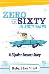 Zero to Sixty in Sixty Years