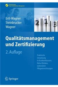 Qualitatsmanagement Und Zertifizierung: Praktische Umsetzung in Krankenhausern, Reha-Kliniken, Stationaren Pflegeeinrichtungen