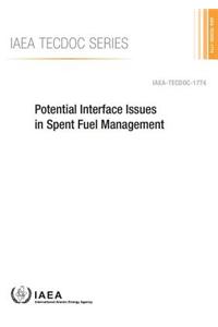 Potential Interface Issues in Spent Fuel Management: IAEA Tecdoc Series No. 1774