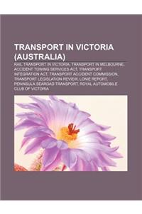 Transport in Victoria (Australia): Rail Transport in Victoria, Transport in Melbourne, Accident Towing Services ACT, Transport Integration ACT