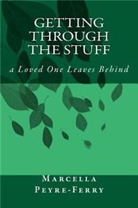 Getting Through the Stuff: A Loved One Leaves Behind