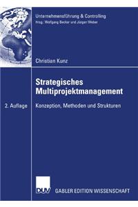 Strategisches Multiprojektmanagement: Konzeption, Methoden Und Strukturen