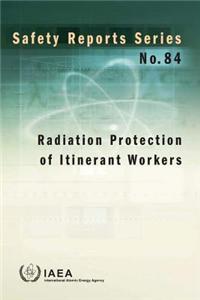 Radiation Protection of Itinerant Workers: Safety Reports Series No. 84