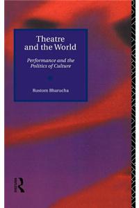 Theatre and the World: Performance and the Politics of Culture