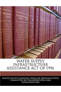 Water Supply Infrastructure Assistance Act of 1996