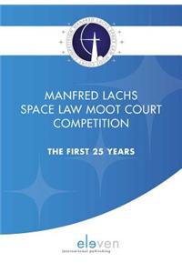 Manfred Lachs Space Law Moot Court Competition: The First 25 Years