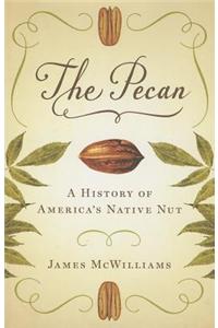 The Pecan: A History of America's Native Nut