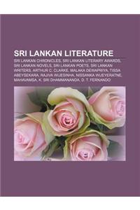 Sri Lankan Literature: Sri Lankan Chronicles, Sri Lankan Literary Awards, Sri Lankan Novels, Sri Lankan Poets, Sri Lankan Writers