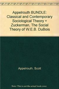 Classical and Contemporary Sociological Theory + the Social Theory of W.e.b. Dubois