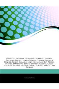 Articles on Undersea Tunnels, Including: Channel Tunnel, Resund Bridge, Seikan Tunnel, Sydney Harbour Tunnel, Tokyo Bay Aqua-Line, Chesapeake Bay Brid