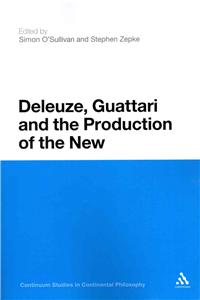 Deleuze, Guattari and the Production of the New