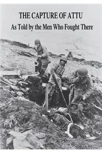 The Capture of Attu: As Told by the Men Who Fought There