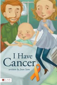 I Have Cancer