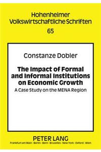 The Impact of Formal and Informal Institutions on Economic Growth: A Case Study on the Mena Region
