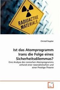 Ist Das Atomprogramm Irans Die Folge Eines Sicherheitsdilemmas?