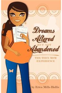 Dreams Altered But Not Abandoned - The Teen Mom Experience