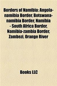 Borders of Namibia: Angola-Namibia Border, Botswana-Namibia Border, Namibia - South Africa Border, Namibia-Zambia Border, Zambezi, Orange
