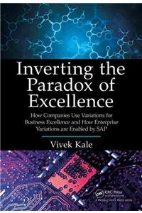 Inverting the Paradox of Excellence: How Companies Use Variations for Business Excellence and How Enterprise Variations Are Enabled by SAP