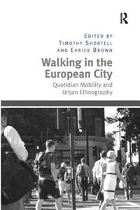 Walking in the European City: Quotidian Mobility and Urban Ethnography