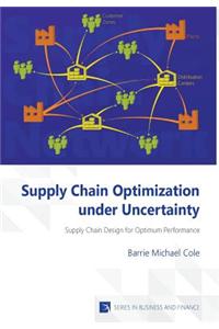 Supply Chain Optimization Under Uncertainty