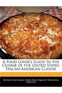 A Food Lover's Guide to the Cuisine of the United States: Italian-American Cuisine
