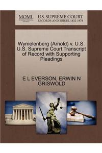 Wymelenberg (Arnold) V. U.S. U.S. Supreme Court Transcript of Record with Supporting Pleadings