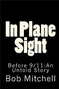 In Plane Sight: Before 9/11: An Untold Story