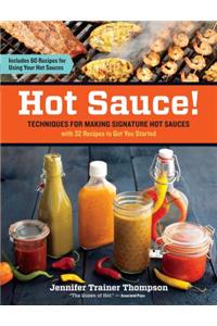 Hot Sauce!: Techniques for Making Signature Hot Sauces