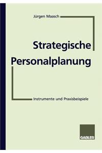 Strategische Personalplanung: Instrumente Und Praxisbeispiele