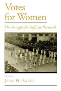 Votes for Women: The Struggle for Suffrage Revisited