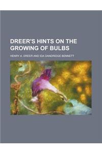 Dreer's Hints on the Growing of Bulbs