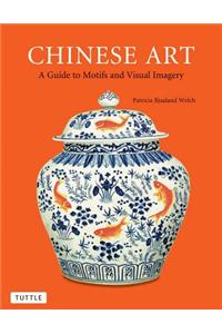 Chinese Art: A Guide to Motifs and Visual Imagery