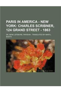 Paris in America - New York; Charles Scribner, 124 Grand Street - 1863