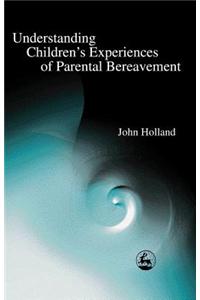Understanding Children's Experiences of Parental Bereavement