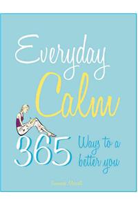 Everyday Calm: 365 Ways to a Better You