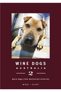 Wine Dogs: Australia 2: More Dogs from Australian Wineries