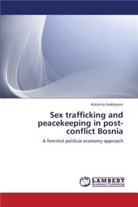 Sex Trafficking and Peacekeeping in Post-Conflict Bosnia