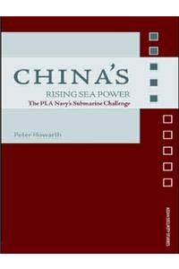 China's Rising Sea Power: The Pla Navy's Submarine Challenge