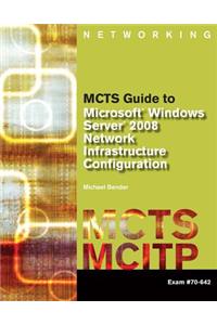 MCTS Guide to Microsoft Windows Server 2008 Network Infrastructure Configuration