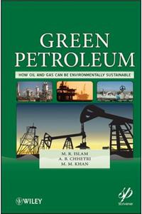 Green Petroleum: How Oil and Gas Can Be Environmentally Sustainable