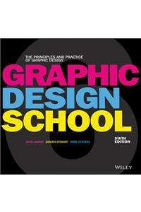 Graphic Design School: The Principles and Practice of Graphic Design
