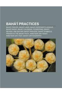 Baha'i Practices: Baha'i Prayer, Baha'i Laws, Baha'i Esperanto-League, Baha'i Radio, Baha'i Calendar, Pioneering, Baha'i Review