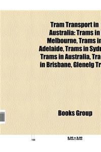 Tram Transport in Australia: Trams in Melbourne, Trams in Sydney, Trams in Adelaide, Trams in Australia, Trams in Brisbane, Glenelg Tram