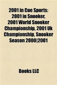 2001 in Cue Sports 2001 in Cue Sports: 2001 in Snooker, 2001 World Snooker Championship, 2001 UK Ch2001 in Snooker, 2001 World Snooker Championship, 2