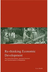 Re-Thinking Economic Development: The Green Revolution, Agrarian Structure and Transformation in Bangladesh