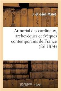 Armorial Des Cardinaux, Archeveques Et Eveques Contemporains de France = Armorial Des Cardinaux, Archevaaques Et A(c)Vaaques Contemporains de France
