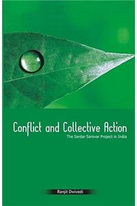 Conflict and Collective Action: The Sardar Sarovar Project in India