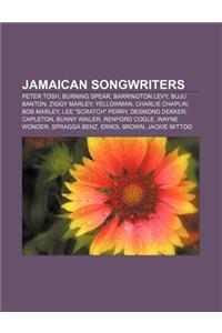 Jamaican Songwriters: Peter Tosh, Burning Spear, Barrington Levy, Buju Banton, Ziggy Marley, Yellowman, Charlie Chaplin, Bob Marley